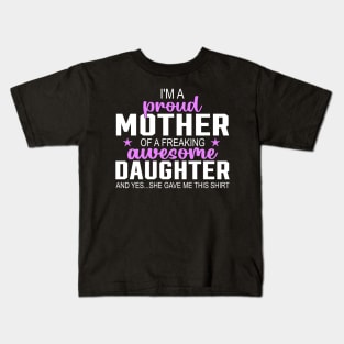 I'm a proud mother of a freaking awesome daughter Kids T-Shirt